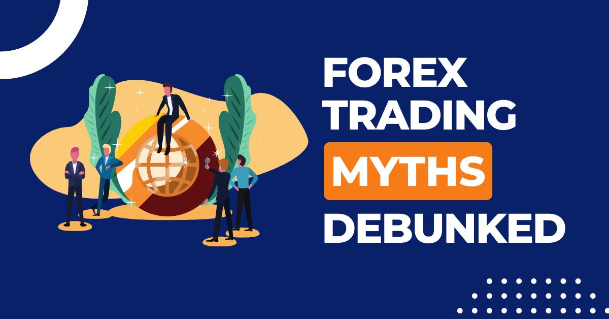 Common forex trading myths debunked